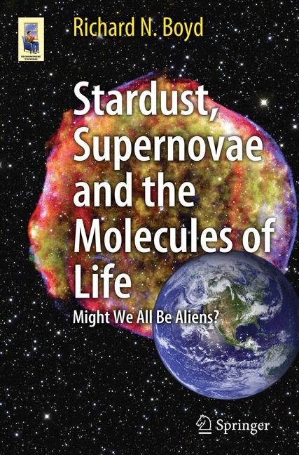 Stardust, Supernovae and the Molecules of Life -  Richard Boyd