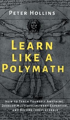 Learn Like a Polymath - Peter Hollins