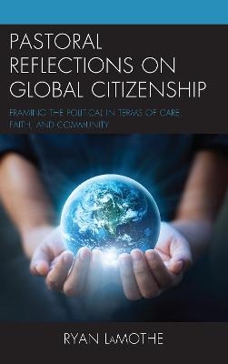 Pastoral Reflections on Global Citizenship - Ryan LaMothe