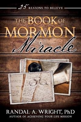 The Book of Mormon Miracle - Randal A Wright