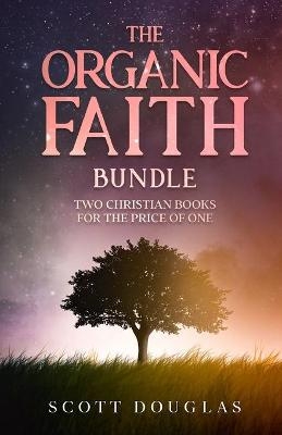 The Organic Faith Bundle - Scott Douglas