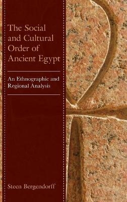 The Social and Cultural Order of Ancient Egypt - Steen Bergendorff