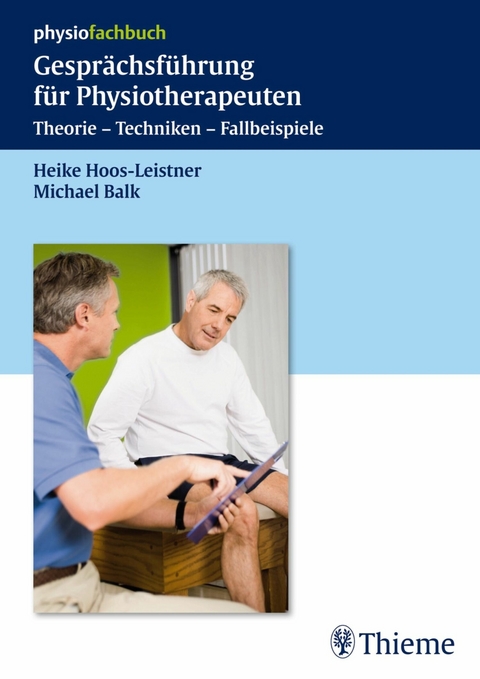 Gesprächsführung für Physiotherapeuten - Heike Hoos-Leistner, Michael Balk