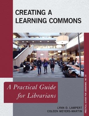 Creating a Learning Commons - Lynn D. Lampert, Coleen Meyers-Martin