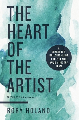 The Heart of the Artist, Second Edition - Rory Noland