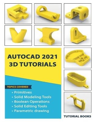 AutoCAD 2021 3D Tutorials -  Tutorial Books
