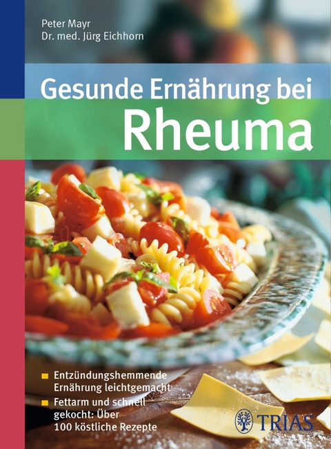 Gesunde Ernährung bei Rheuma -  Dr.med.Jürg Eichhorn Im Lindenhof, Peter Mayr