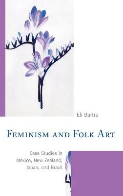 Feminism and Folk Art - Eli Bartra