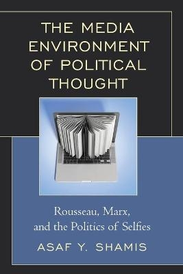 The Media Environment of Political Thought - Asaf Y. Shamis