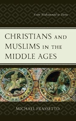 Christians and Muslims in the Middle Ages - Michael Frassetto