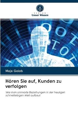 Hören Sie auf, Kunden zu verfolgen - Maja Golob