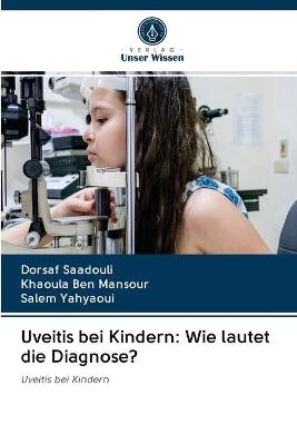 Uveitis bei Kindern - Dorsaf Saadouli, Khaoula Ben Mansour, Salem Yahyaoui