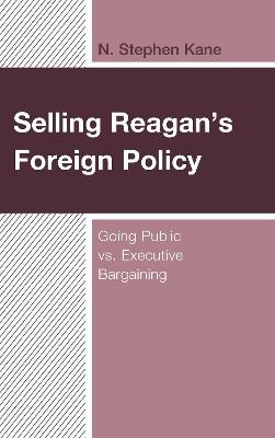 Selling Reagan's Foreign Policy - N. Stephen Kane