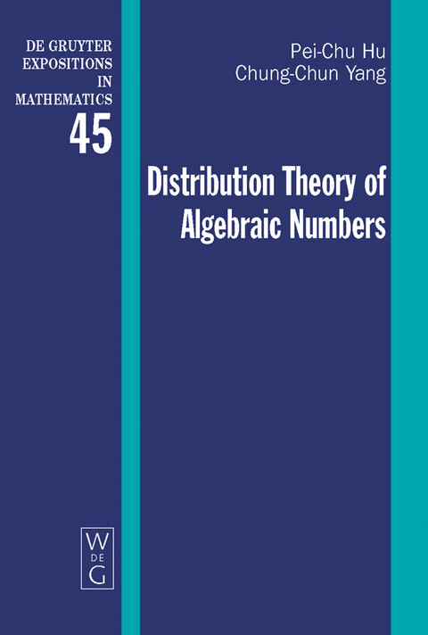 Distribution Theory of Algebraic Numbers -  Pei-Chu Hu,  Chung-Chun Yang