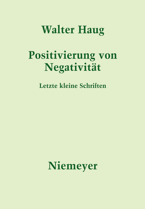 Positivierung von Negativität -  Walter Haug