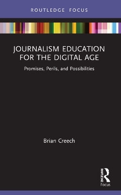 Journalism Education for the Digital Age - Brian Creech