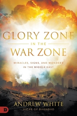 Glory in the War Zone - Andrew White