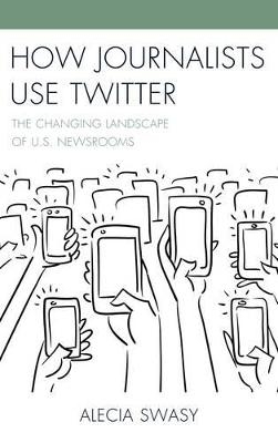 How Journalists Use Twitter - Alecia Swasy