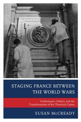 Staging France between the World Wars - Susan McCready