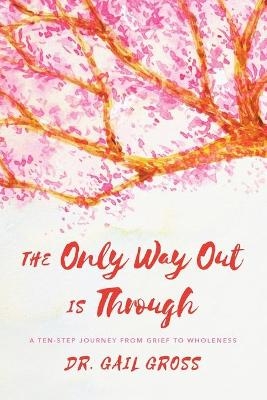 The Only Way Out is Through - Gail Gross