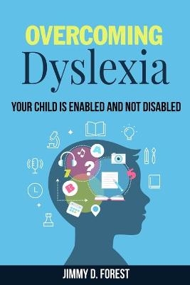 Overcoming Dyslexia - Jimmy D Forest