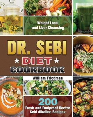 Dr. Sebi Diet Cookbook - William Friedman