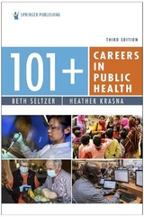 101+ Careers in Public Health - Seltzer, Beth; Krasna, Heather