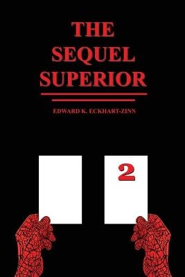 The Sequel Superior - Edward K Eckhart-Zinn