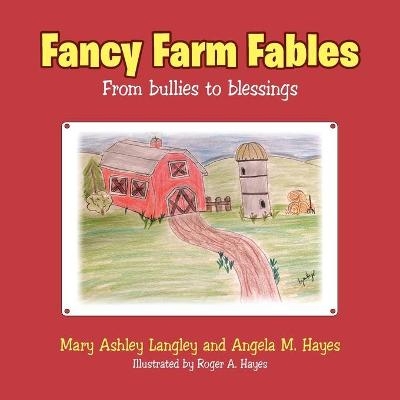 Fancy Farm Fables - Mary Ashley Langley, Angela M Hayes