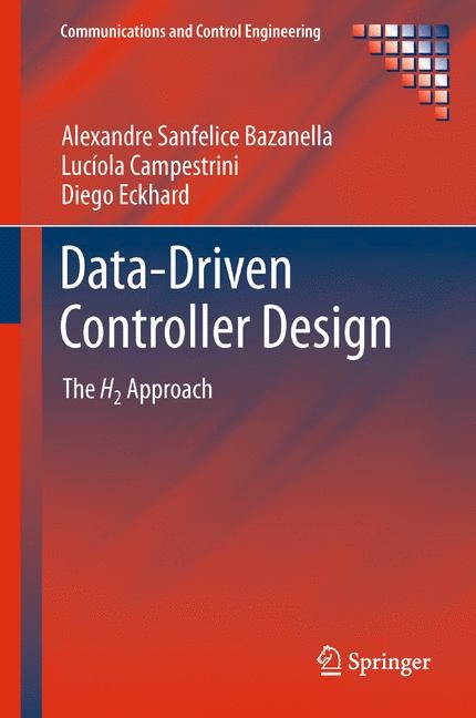 Data-Driven Controller Design -  Alexandre Sanfelice Bazanella,  Luciola Campestrini,  Diego Eckhard