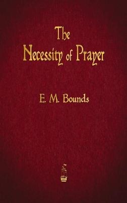 The Necessity of Prayer - Edward M Bounds