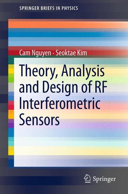 Theory, Analysis and Design of RF Interferometric Sensors -  Seoktae Kim,  Cam Nguyen