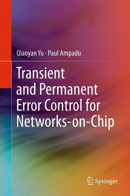 Transient and Permanent Error Control for Networks-on-Chip -  Paul Ampadu,  Qiaoyan Yu