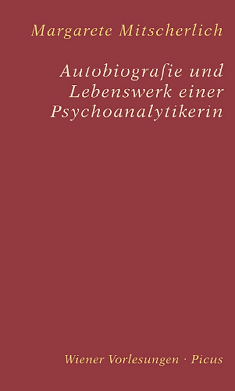 Autobiografie und Lebenswerk einer Psychoanalytikerin - Margarete Mitscherlich