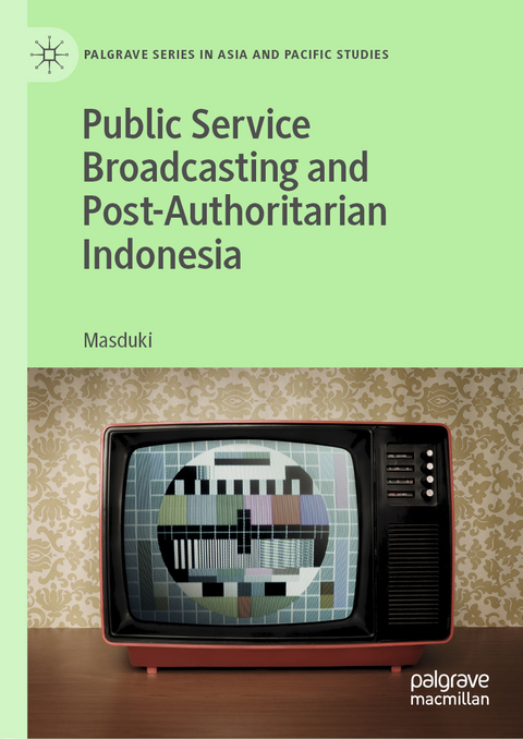 Public Service Broadcasting and Post-Authoritarian Indonesia -  Masduki