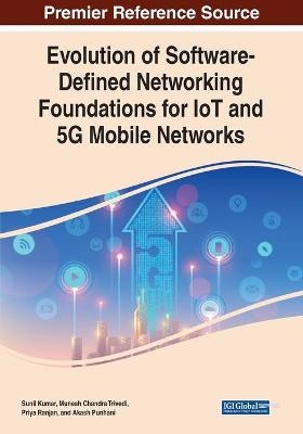 Evolution of Software-Defined Networking Foundations for IoT and 5G Mobile Networks - 