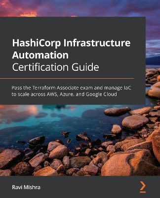 HashiCorp Infrastructure Automation Certification Guide - Ravi Mishra