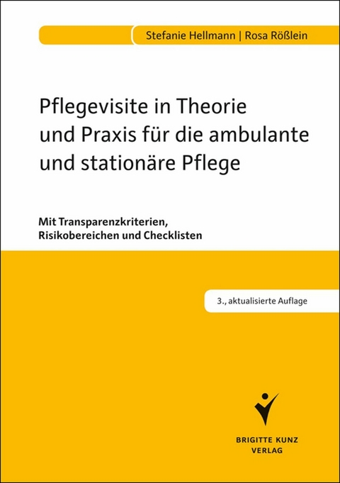 Pflegevisite in Theorie und Praxis für die ambulante und stationäre Pflege -  Stefanie Hellmann,  Rosa Rößlein