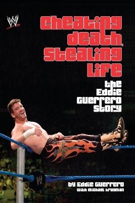 Cheating Death Stealing Life - Eddie Guerrero