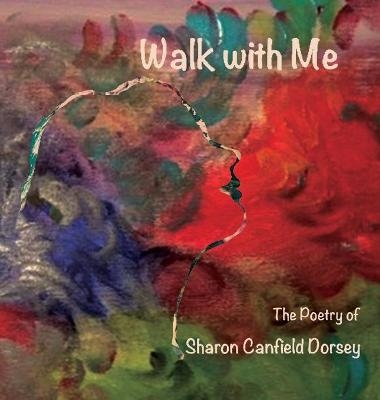 Walk With Me - Sharon Canfield Dorsey