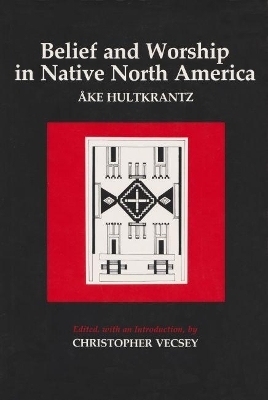 Belief and Worship in Native North America - Ake Hultkrantz