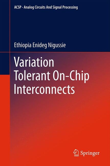 Variation Tolerant On-Chip Interconnects -  Ethiopia Enideg Nigussie