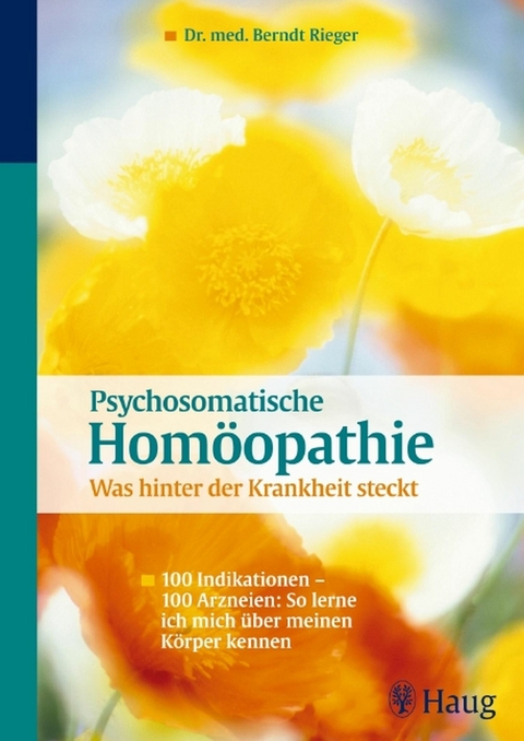 Psychosomatische Homöopathie: Was hinter der Krankheit steckt - Berndt Rieger