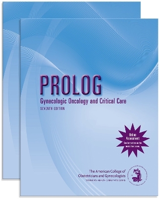 PROLOG: Gynecologic Oncology and Critical Care, (Pack/Assessment & Critique) -  American College of Obstetricians and Gynecologists