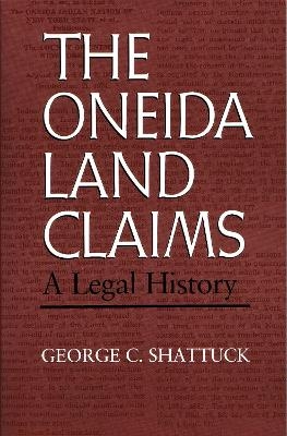 The Oneida Land Claims - George C. Shattuck