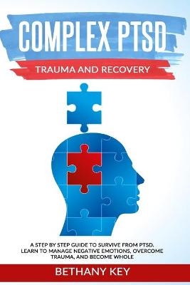 Complex PTSD Trauma and Recovery - Bethany Key