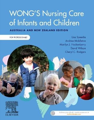 Wong's Nursing Care of Infants and Children Australia and New Zealand Edition - For Professionals - Lisa Speedie, Andrea Middleton