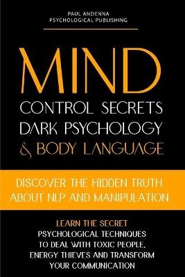 Mind Control Secrets, Dark Psychology and Body Language - Paul Andenna