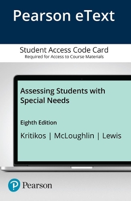 Assessing Students with Special Needs -- Enhanced Pearson eText - James McLoughlin, Rena Lewis, Effie Kritikos