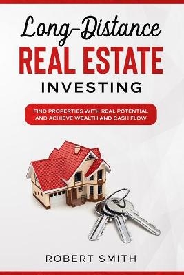 Long-Distance Real Estate Investing - Robert Smith